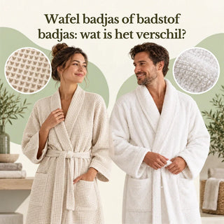 Wafel badjas of badstof badjas: wat is het verschil?